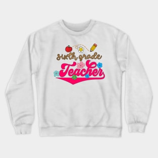 Sixth Grade Teacher Crewneck Sweatshirt